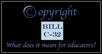 What Bill C-32 Means to Educators: What Can We Do?