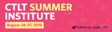 Register Today for the 2015 CTLT Summer Institute